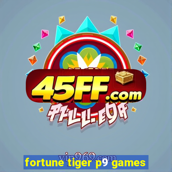 fortune tiger p9 games